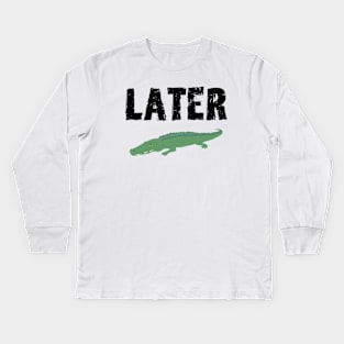 See Ya Later Alligator (Black Font) Kids Long Sleeve T-Shirt